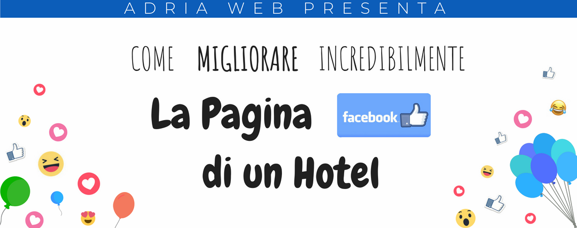 Come migliorare incredibilmente la pagina Facebook del tuo hotel: