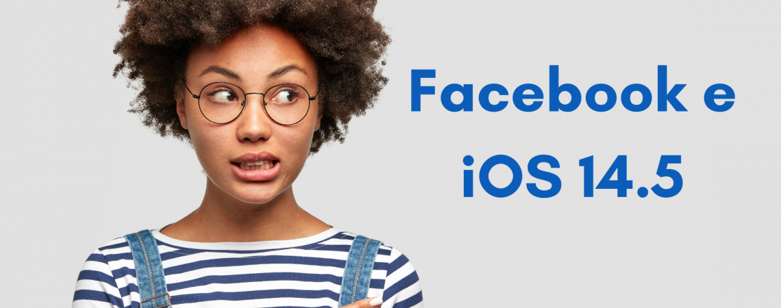 I cambiamenti di Facebook e iOS 14.5 - spiegato semplice semplice I cambiamenti di Facebook e iOS 14.5 - spiegato semplice semplice