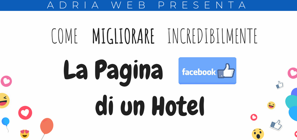 Come migliorare incredibilmente la pagina Facebook del tuo hotel: