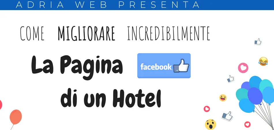Come migliorare incredibilmente la pagina Facebook del tuo hotel: