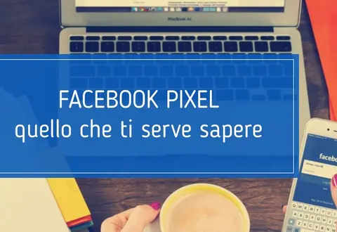 Facebook Pixel: che cos’è e come funziona